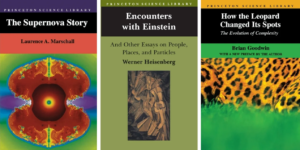 "The Supernova Story" by Laurence A. Marschall, "Encounters with Einstein And Other Essays on People, Places, and Particles" by Werner Heisenberg, and "How the Leopard Changed its Spots: The Evolution of Complexity" by Brian Goodwin