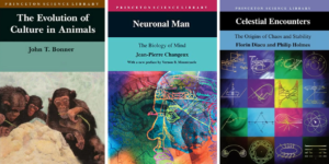 "The Evolution of Culture in Animals" by John T. Bonner, "Neuronal Man: The Biology of Mind" by Jean-Pierre Changeux, and "Celestial Encounters: The Origin of Chaos and Stability" by Florin Diacu and Philip Holmes